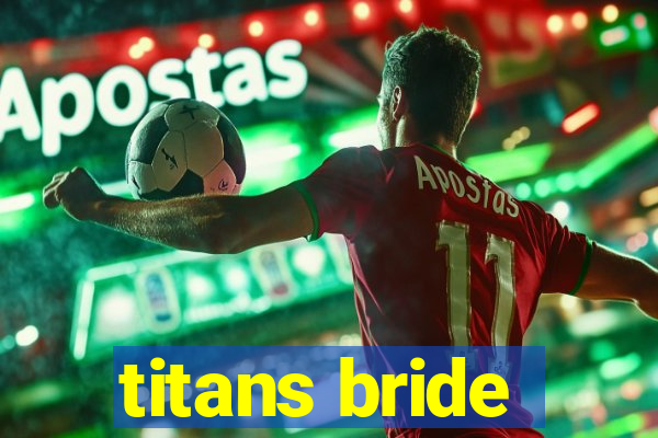 titans bride